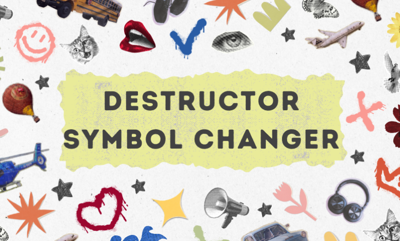 destructor symbol changer